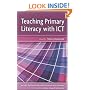 Teaching Primary School Literacy with ICT (Learning & Teaching with ICT)