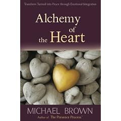 Alchemy of the Heart: Transform Turmoil Into Peace Through Emotional Integration