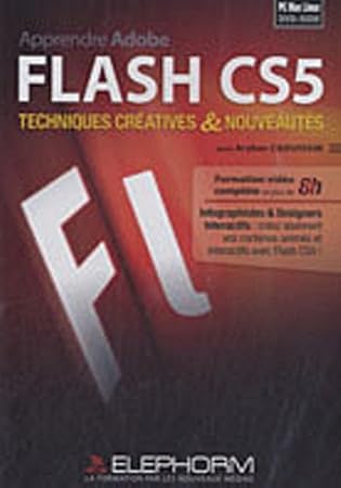 Apprendre Adobe Flash CS5 : Techniques créatives et nouveautés (Arzhur Caouissin)
