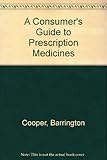 A consumer's guide to prescription medicines