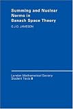 Summing and Nuclear Norms in Banach Space Theory (London Mathematical Society Student Texts)