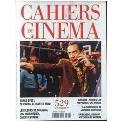 CAHIERS DU CINEMA N� 529 du 01-11-1998 SNAKE EYES - DE PALMA - LES FLEURS DE SHANGHAI - HOU HSIAO-HSIEN - ORIENT EXTREME - GODARD - TOUTES LES HISTOIRES DU MONDE - JACQUES RANCIERE - SPIELBERG - BENIGNI - FICTION DE GUERRE - NICOLAS CAGE