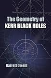 The Geometry of Kerr Black Holes (Dover Books on Physics)