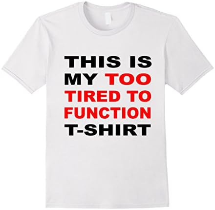 Men's For the Exhausted: This Is My Too Tired to Function T-shirt 2XL White