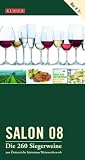 Österreichs Salon-Weine 2008: Die 260 Siegerweine aus Österreichs härtestem Weinwettbewerb