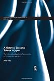 A history of economic science in Japan : the internationalization of economics in the twentieth century