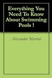 Everything You Need To Know About Swimming Pools !