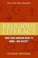 Religious Literacy: What Every American Needs to Know--And Doesn't
