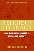 Religious Literacy: What Every American Needs to Know--And Doesn't
