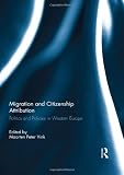 Migration and citizenship attribution : politics and policies in Western Europe