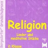 Religion 2. Klasse. Begleit-CD: Lieder und meditative Stücke