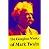 The Complete Works of Mark Twain: The Novels, short stories, essays and satires, travel writing, non-fiction, the complete letters, the complete speeches, and the autobiography of Mark Twain