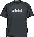 got hunting? Men's Tee Shirt in 12 colors Small thru 6XL