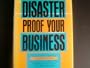 Disaster Proof Your Business: A Planning Manual for Protecting a Company's Computer, Communications & Records Systems and Facilities