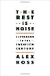 The Rest Is Noise: Listening to the Twentieth Century