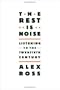The Rest Is Noise: Listening to the Twentieth Century