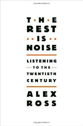 The Rest Is Noise: Listening to the Twentieth Century