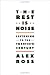 The Rest Is Noise: Listening to the Twentieth Century