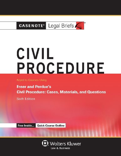 Casenote Legal Briefs: Civil Procedure, Keyed to Freer & Perdue, Sixth Edition