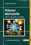 Produkt-Bild: Polymer-Werkstoffe: Struktur - Eigenschaften - Anwendung