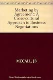 Marketing by agreement : a cross-cultural approach to business negotiations