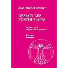 Demain les posthumains: Le futur a-t-il encore besoin de nous ?