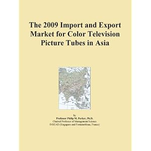 The 2009 Import and Export Market for Color Television Picture Tubes in Spain Icon Group International