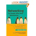 Networking for People Who Hate Networking: A Field Guide for Introverts, the Overwhelmed, and the Underconnected
