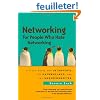 Networking for People Who Hate Networking: A Field Guide for Introverts, the Overwhelmed, and the Underconnected