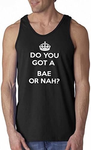 Do You Got a Bae or Nah? - Funny Tank Top by Cherrybargains - Black - L