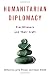 Humanitarian Diplomacy: Practitioners And Their Craft