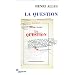 La Question : Suivi de La torture au coeur de la R�publique