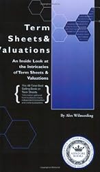 Term Sheets & Valuations - A Line by Line Look at the Intricacies of Venture Capital Term Sheets & Valuations (Bigwig Briefs)