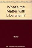 What's the matter with liberalism?