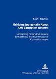 Thinking strategically about anti-corruption reforms : addressing factors that increase the likelihood and maintenance of corrupt exchanges