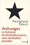 Archanges : Douze histoires de r�volutionnaires sans r�volution possible