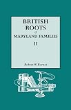British Roots of Maryland Families, Volume II