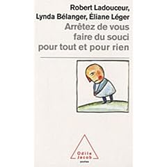 Arr�tez de vous faire du souci pour tout et pour rien