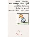 Arr�tez de vous faire du souci pour tout et pour rien