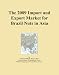 The 2009 Import and Export Market for Brazil Nuts in Asia The 2009 Import and Export Market for Brazil Nuts in Asia