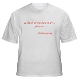 If music be the food of love, play on. – Shakespeare quote Adult T-Shirt Various Colors For Sale