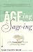From Age-ing to Sage-ing: A Profound New Vision of Growing Older