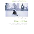 History of Quebec: History of Quebec. Aboriginal peoples in Quebec, Giovanni da Verrazzano, Jacques Cartier, New France,... by John McBrewster, Frederic P. Miller, and Agnes F. Vandome