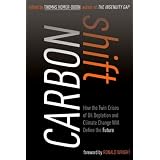 Carbon Shift: How the Twin Crises of Oil Depletion and Climate Change Will Define the Future
