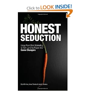 Honest Seduction: Using Post-Click Marketing to Turn Landing Pages into Game Changers by Scott Brinker, Anna Talerico, and Justin Talerico