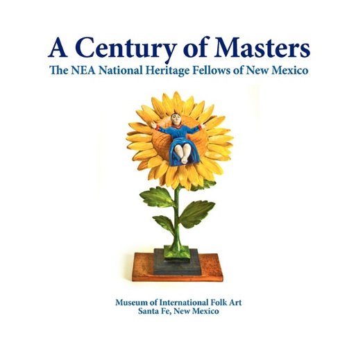 Cover image : A Century of Masters: The NEA Heritage Fellows of New Mexico