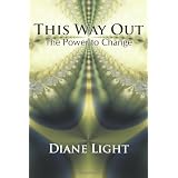 This Way Out: The Power To Change ~ Diane Light