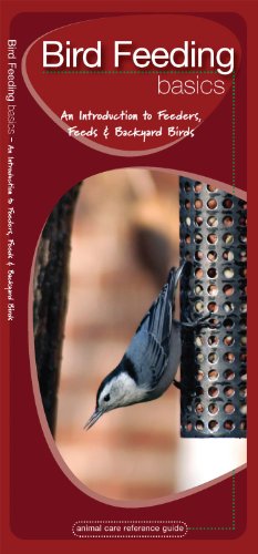 Bird Feeding Basics: An Introduction to Feeders, Feeds & Backyard Birds (Animal Care Guide)