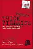 Thick Villains: Hilarious Stories of Less Than Criminal Masterminds