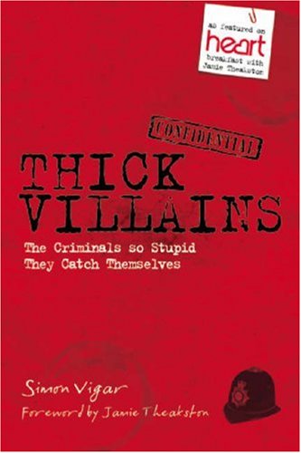 Thick Villains: The Criminals So Stupid They Catch Themselves